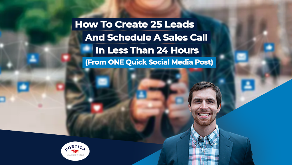 How to Create 25 Leads And Schedule A Sales Call In Less Than 24 Hours (From ONE Quick Social Media Post)
