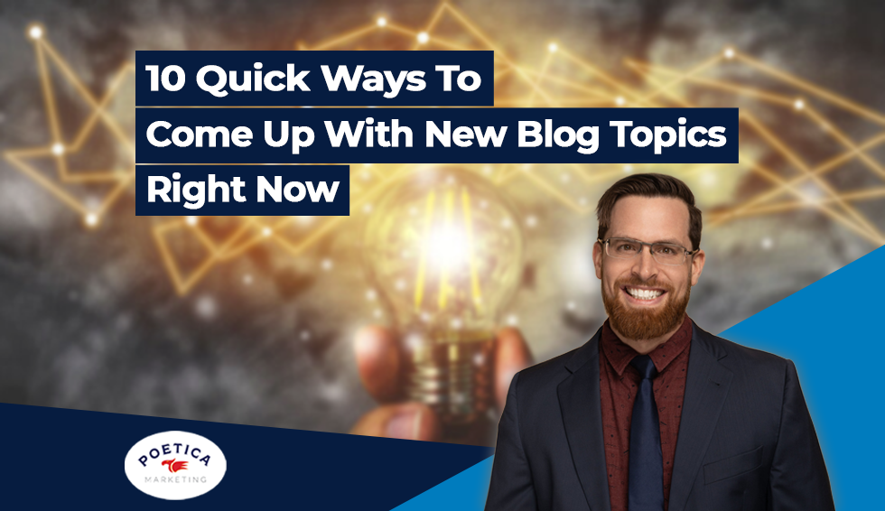 10 Quick Ways to Come Up With New Blog Topics Right Now