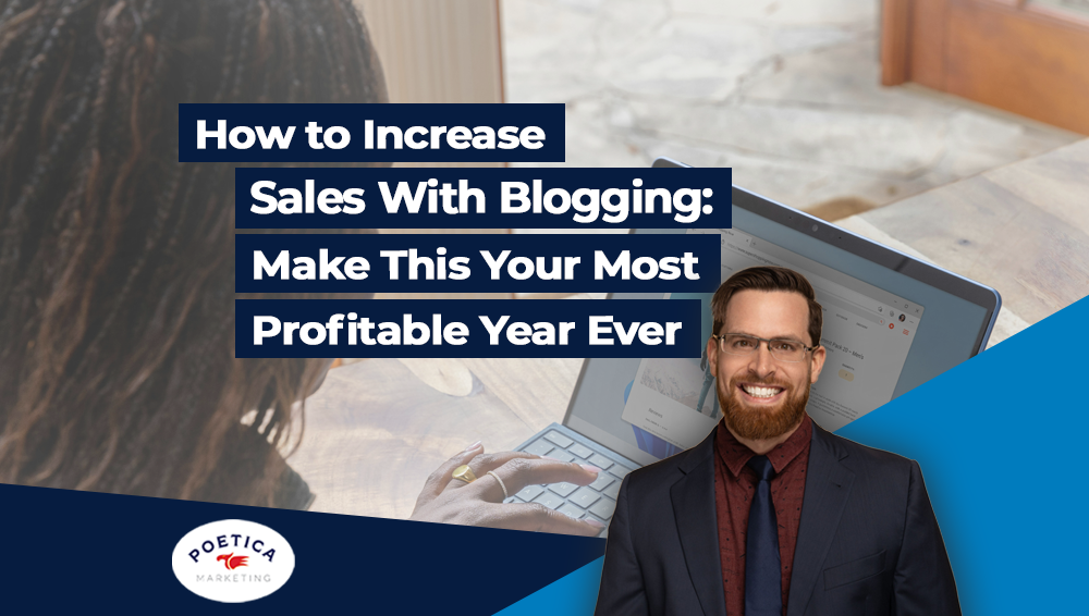 How to Increase Sales With Blogging: Make This Your Most Profitable Year Ever