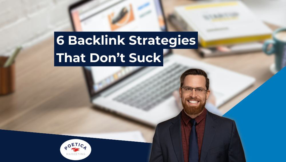 6 Backlink Strategies That Don’t Suck