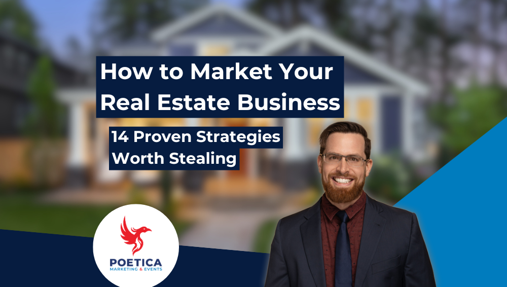 How to Market Your Real Estate Business: 14 Proven Strategies Worth Stealing [With Downloadable Infographic]