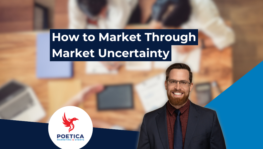 How to Market Through Market Uncertainty